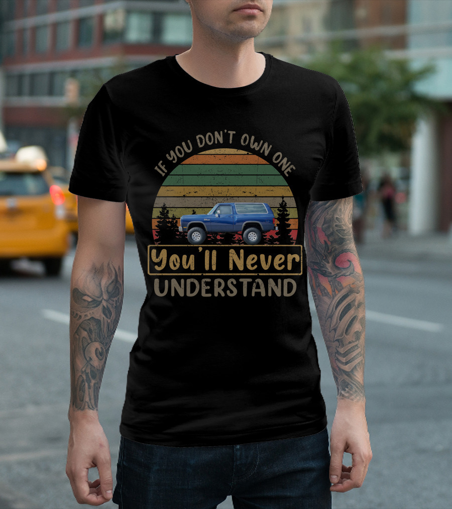 If You Don't Own One Dodge Ramcharger You'll Never Understand T-Shirt