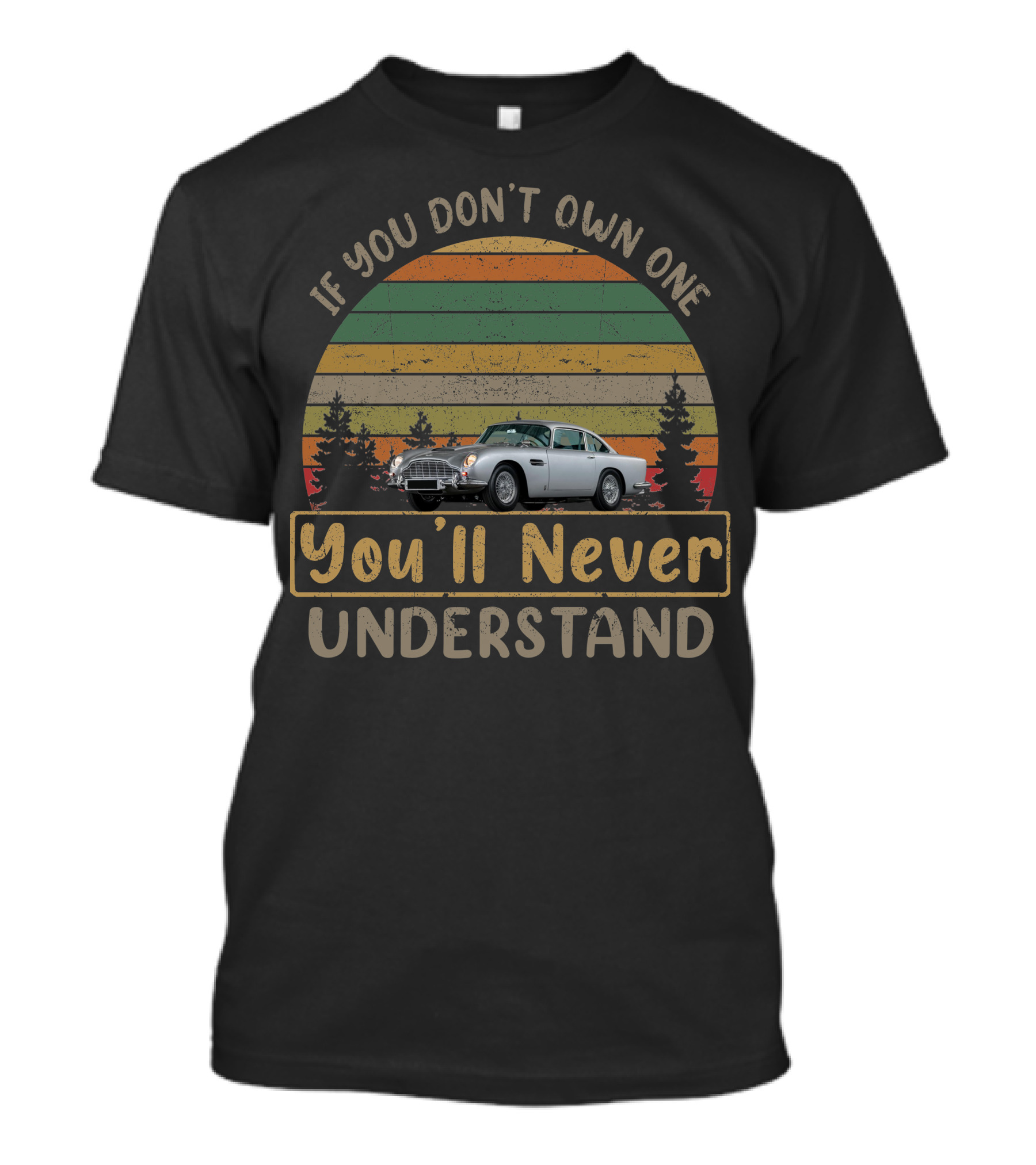 If You Don't Own One You'll Never Understand Aston Martin DB5 T-Shirt