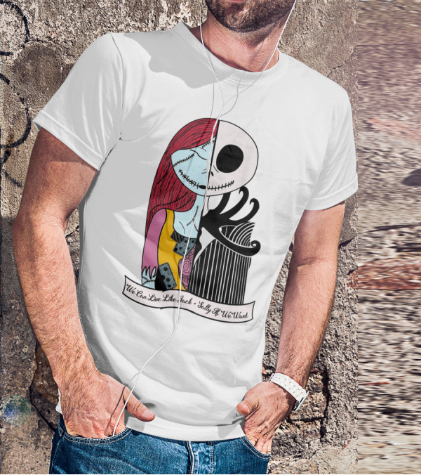 Jack Skellington And Sally Blink 182 We Can Live Like Jack Sally If We Want T-Shirt