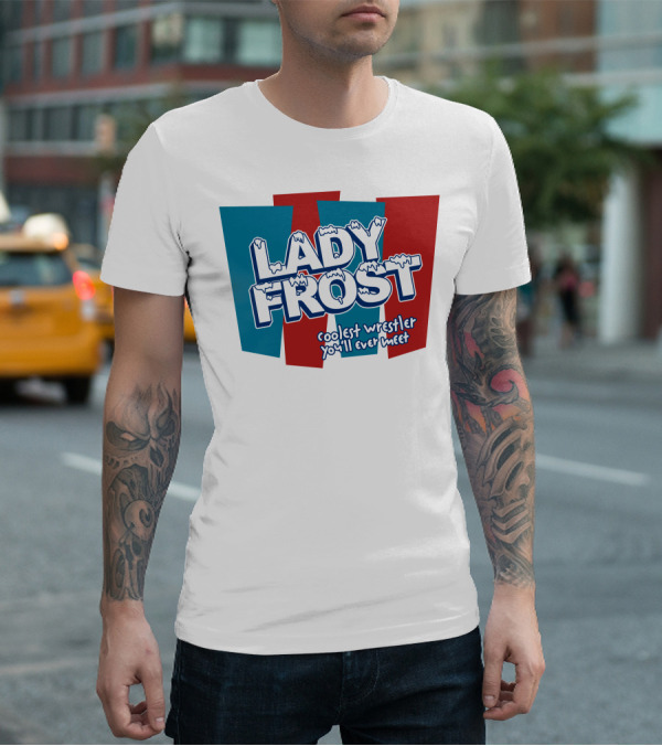 Lady Frost Coolest Wrestler You'll Ever Meet Iconic Bold Red Blue Text T-Shirt