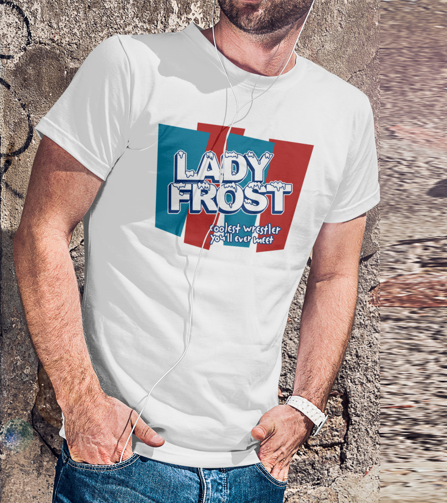 Lady Frost Coolest Wrestler You'll Ever Meet Iconic Bold Red Blue Text T-Shirt