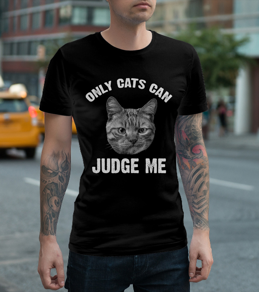 Only Cats Can Judge Me Cat Face T-Shirt