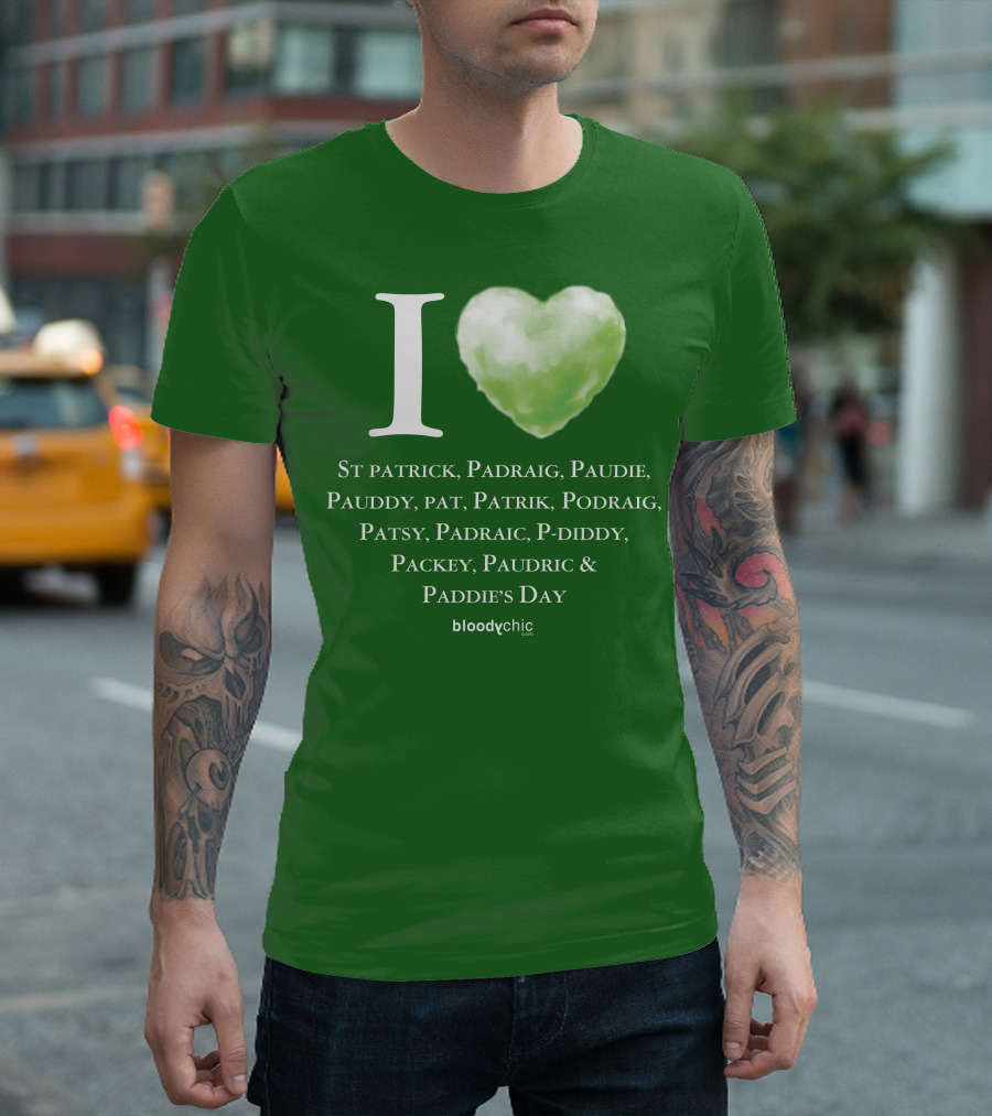 I Love St Patrick Padraig Paudie Pauddy Pat Patrik Podraig Patsy Padraic P-Diddy Packey Paudric Paddie’s Day T-Shirt