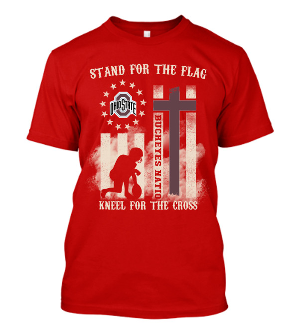 Ohio State Buckeyes Nation Stand For The Flag Kneel For The Cross T-Shirt
