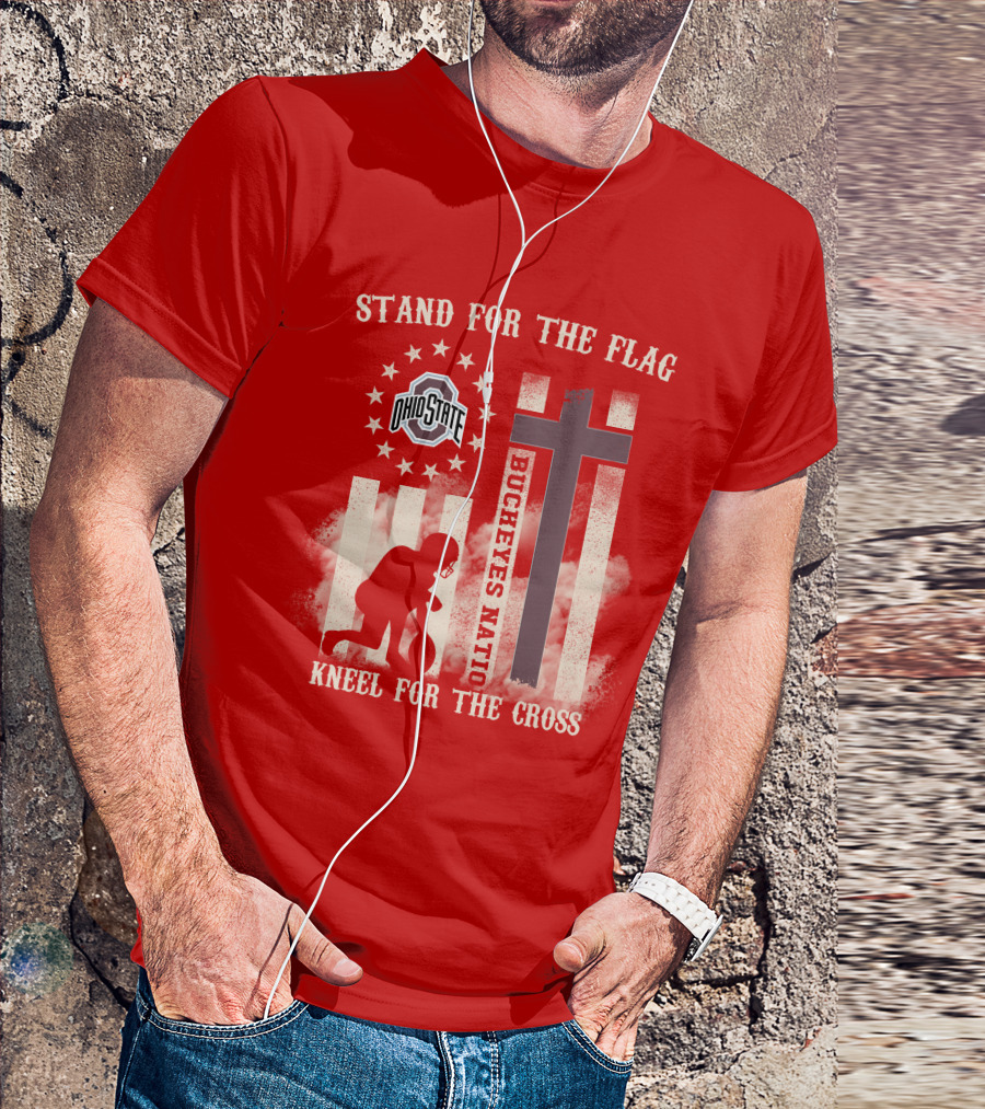 Ohio State Buckeyes Nation Stand For The Flag Kneel For The Cross T-Shirt