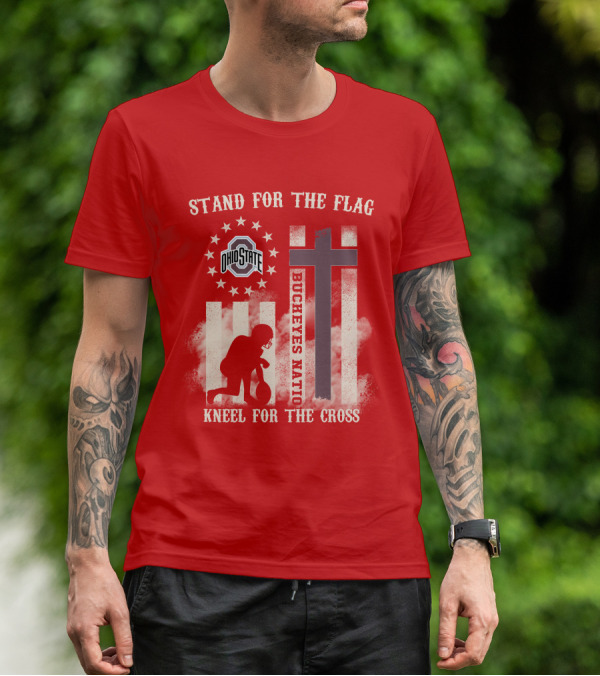 Ohio State Buckeyes Nation Stand For The Flag Kneel For The Cross T-Shirt