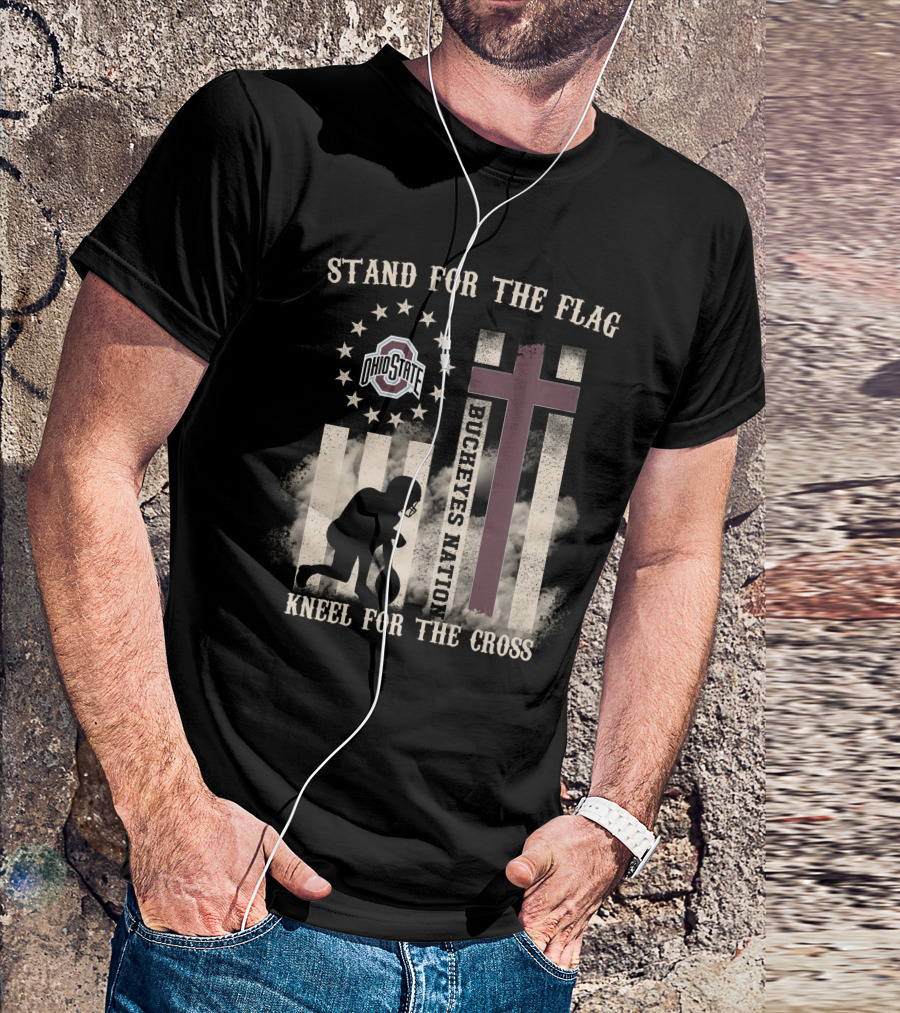 Stand For The Flag Kneel For The Cross Ohio State Buckeyes Nation T-Shirt