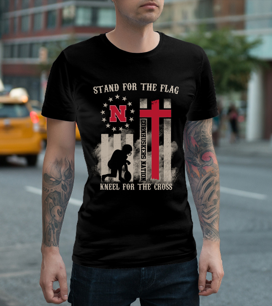 Stand For The Flag Cornhuskers Nation Kneel For The Cross T-Shirt