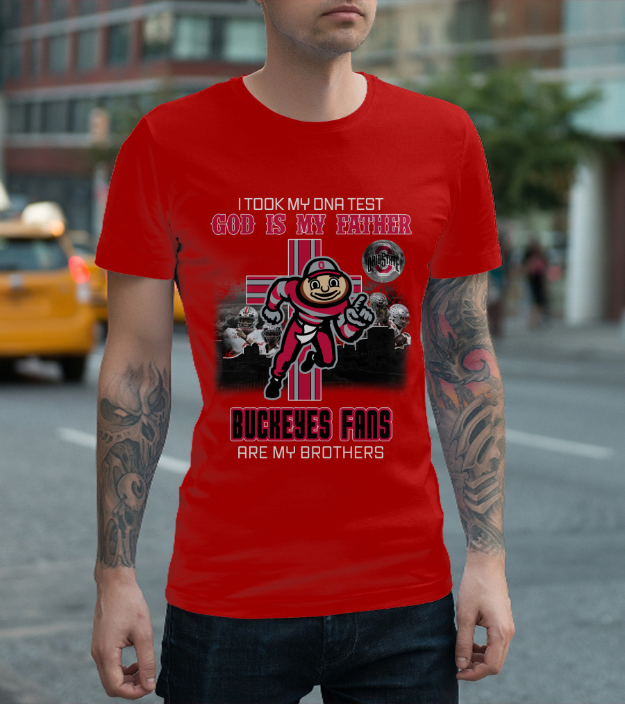 I Took My DNA Test God Is My Father Buckeyes Fans Are My Brothers Buckeye Brutus Iconic Symbol Ohio State Football T-Shirt