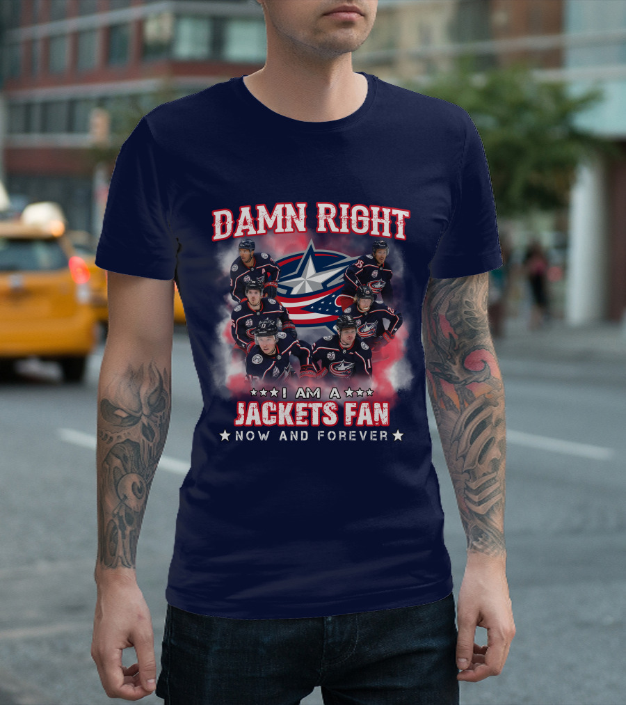 Damn Right I Am a Jackets Fan Now and Forever T-Shirt
