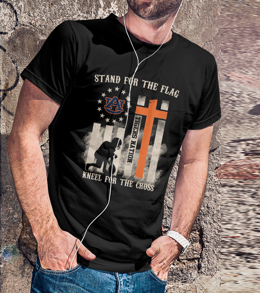 Stand For The Flag Kneel For The Cross Auburn Tigers Nation T-Shirt