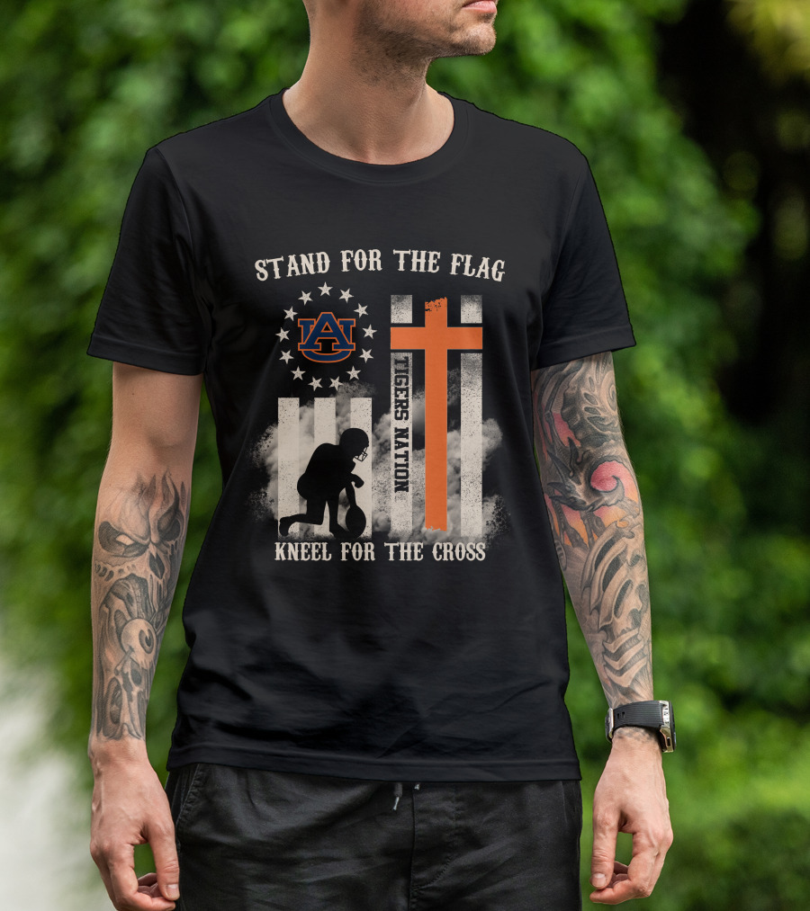 Stand For The Flag Kneel For The Cross Auburn Tigers Nation T-Shirt