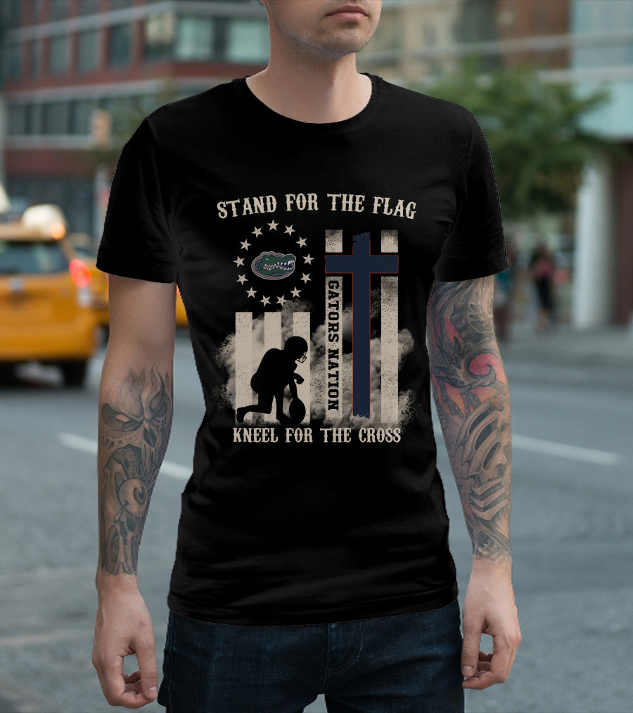 Stand For the Flag Gators Nation Kneel for the Cross T-Shirt