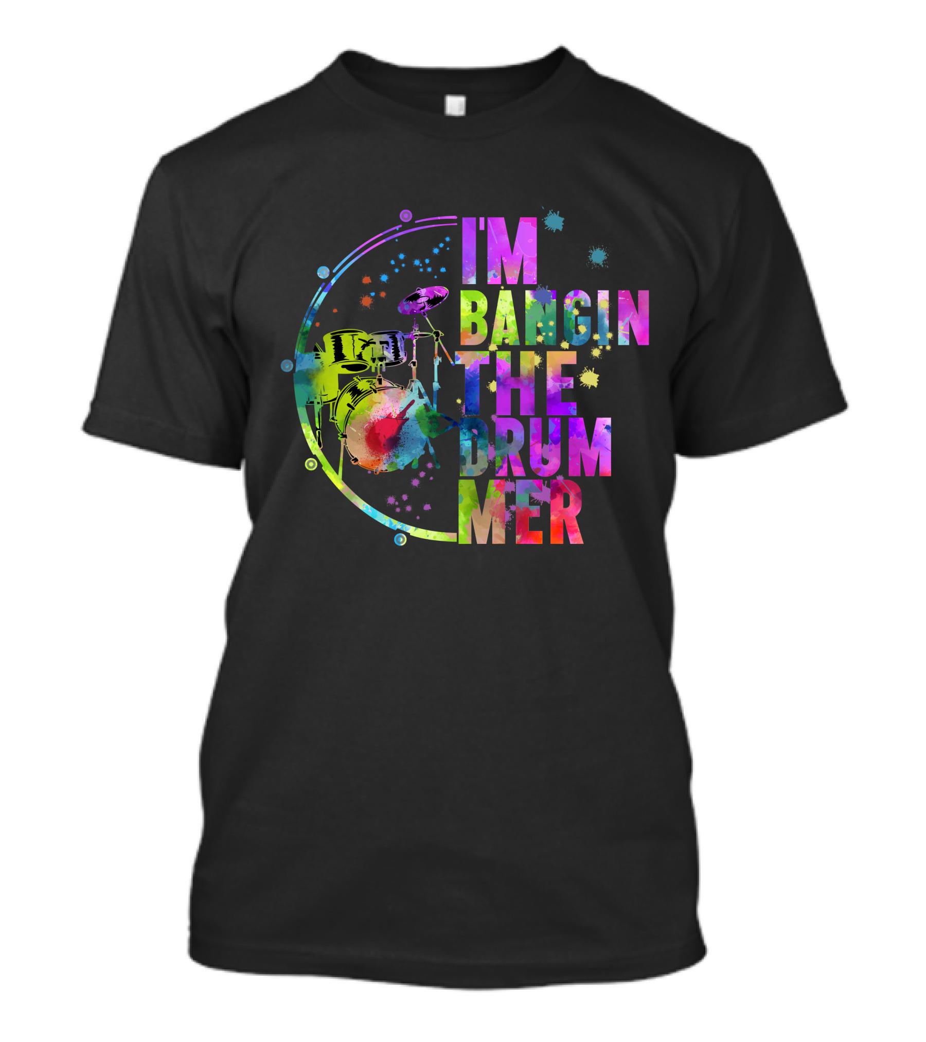 I'm Bangin The Drummer T-Shirt