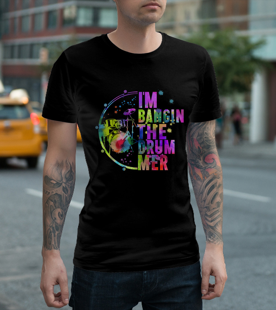 I'm Bangin the Drummer T-Shirt
