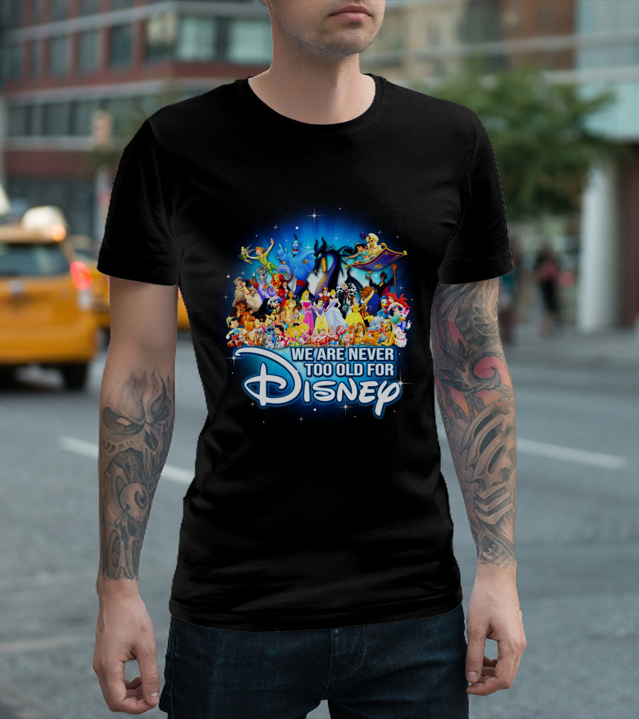 We Are Never Too Old for Disney Characters Magic T-Shirt