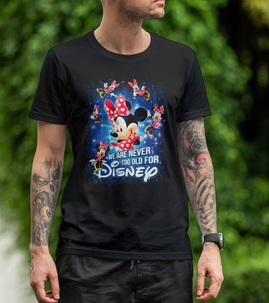 We Are Never Too Old For Disney Minnie Mouse Galaxy T-Shirt