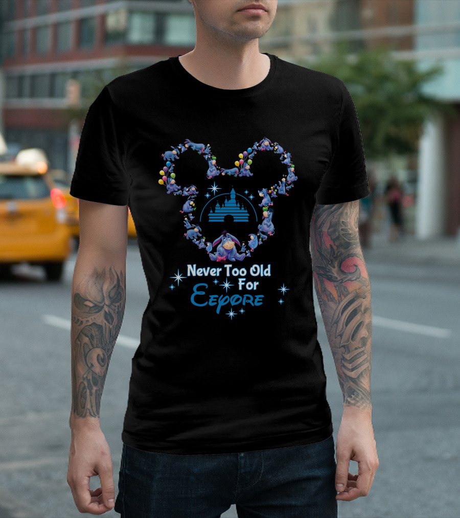 Never Too Old for Eeyore Mickey Castle Balloons T-Shirt