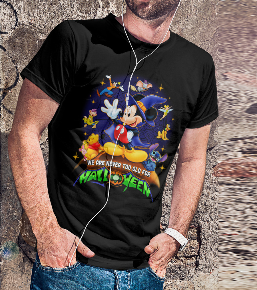 We Are Never Too Old For Halloween Mickey Mouse And Friends T-Shirt