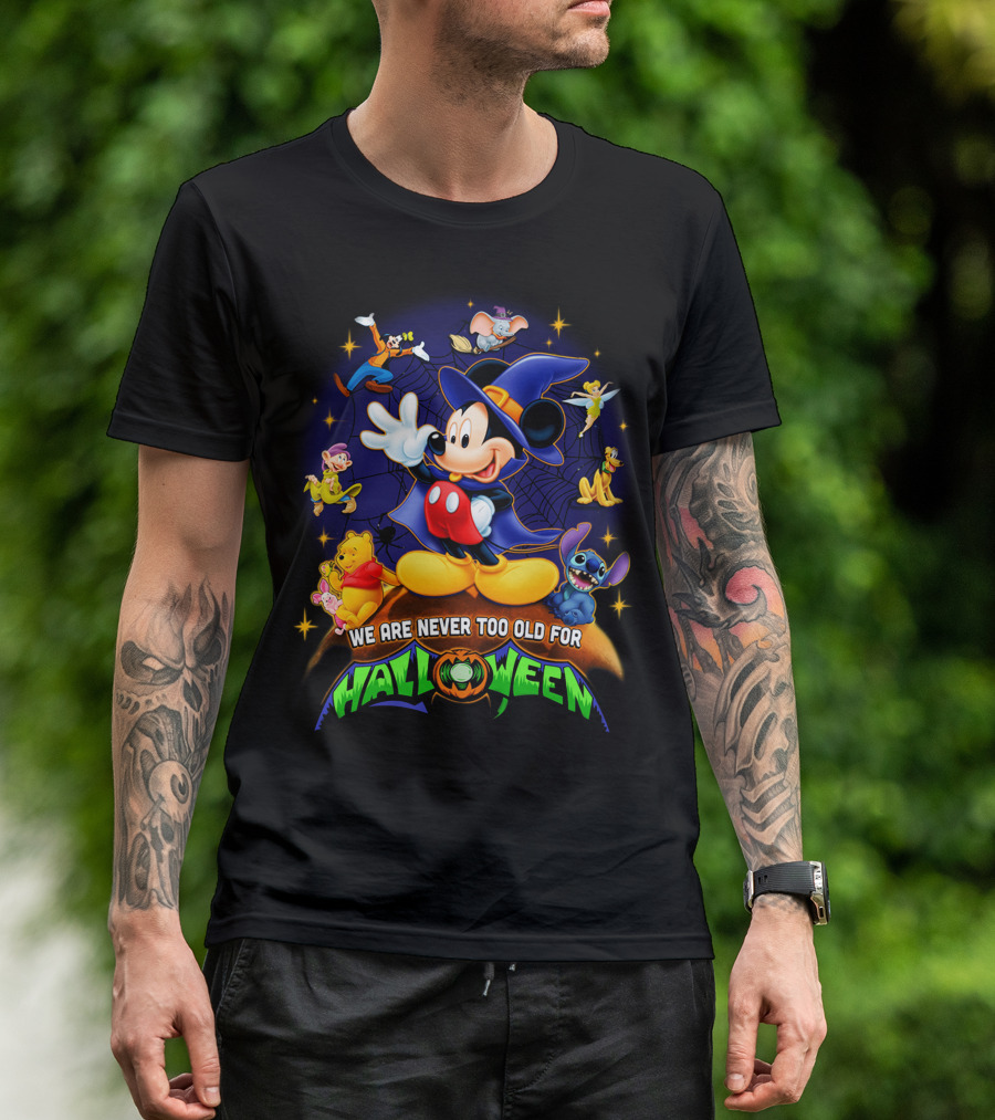 We Are Never Too Old For Halloween Mickey Mouse And Friends T-Shirt