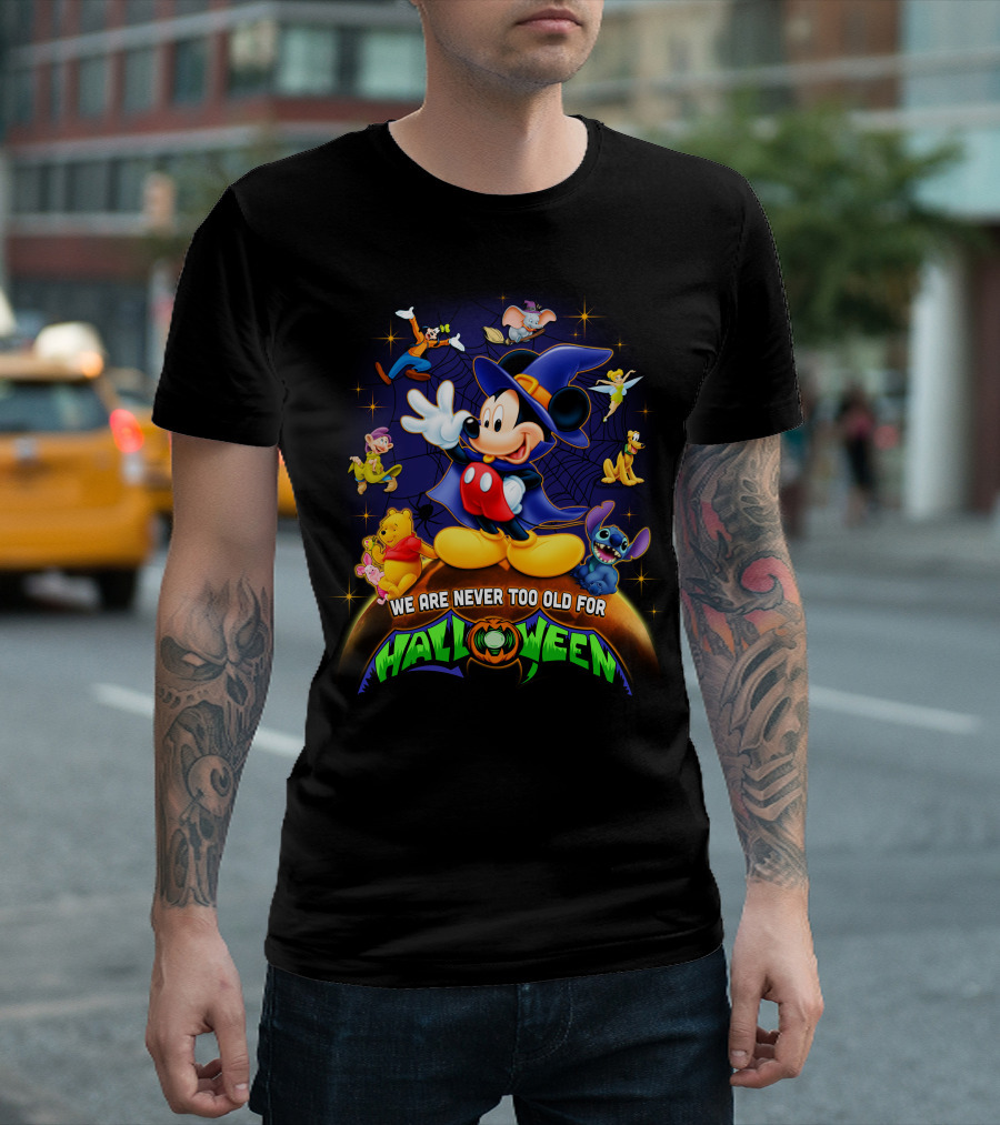 We Are Never Too Old For Halloween Mickey And Friends Disney Characters T-Shirt