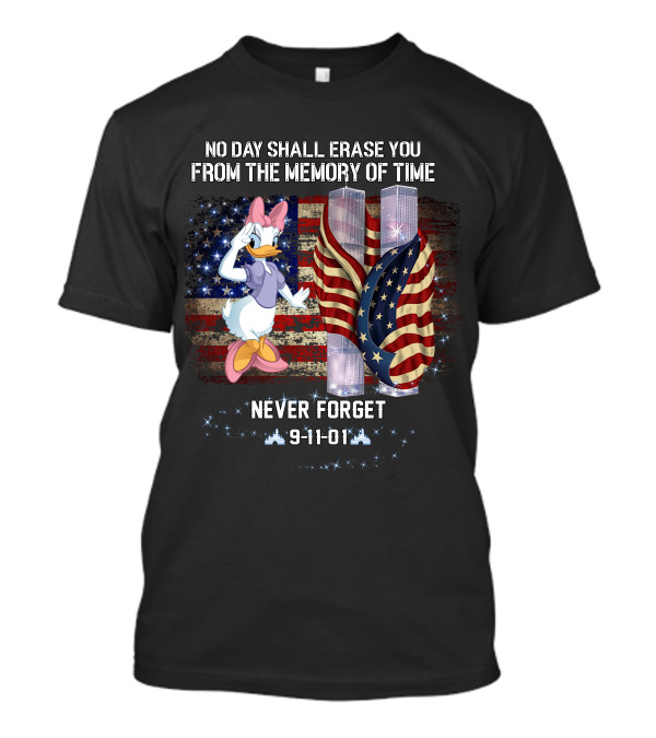 No Day Shall Erase You From The Memory Of Time Daisy Never Forget 9-11-01 Patriot Day T-Shirt
