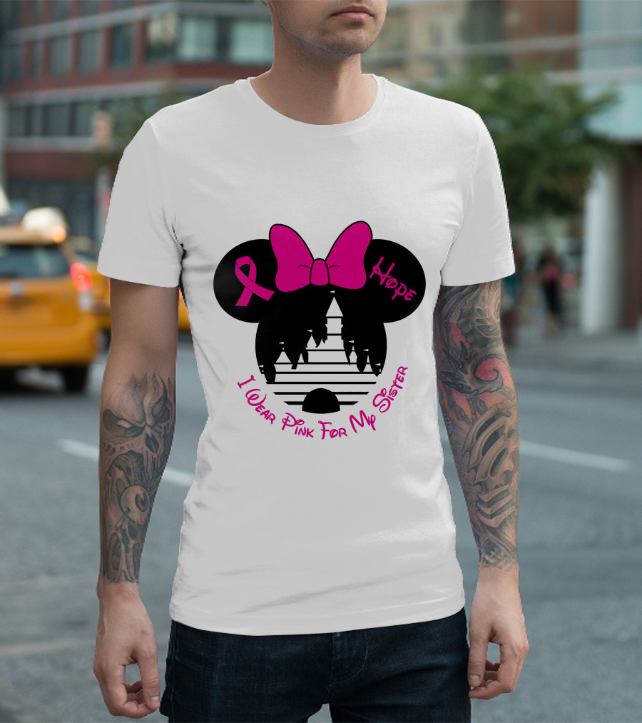 Hope I Wear Pink For My Sister T-Shirt