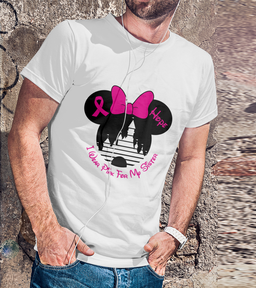 Hope I Wear Pink For My Sister T-Shirt