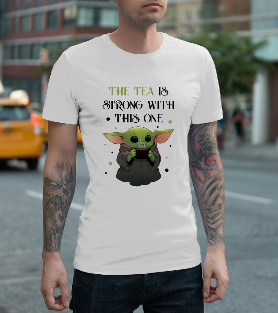 The Tea Is Strong With This One Baby Yoda T-Shirt