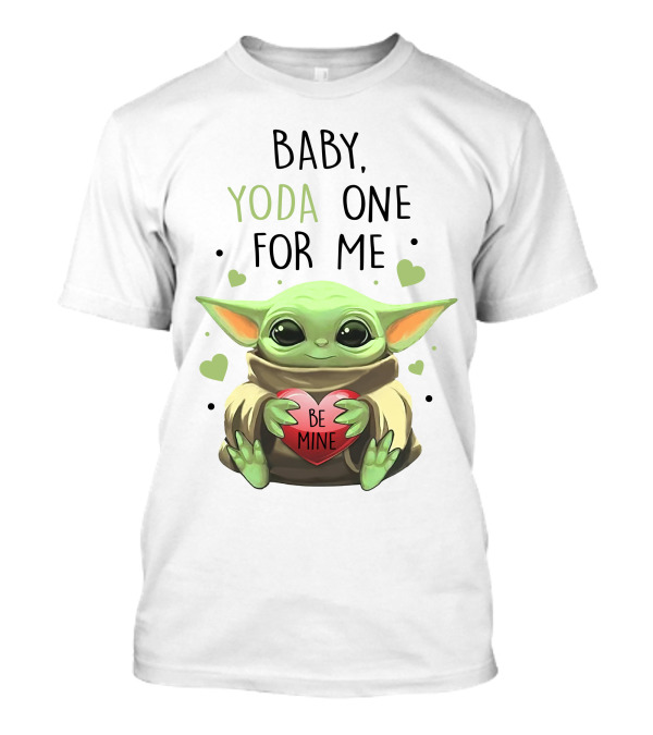 Baby Yoda One For Me Be Mine T-Shirt