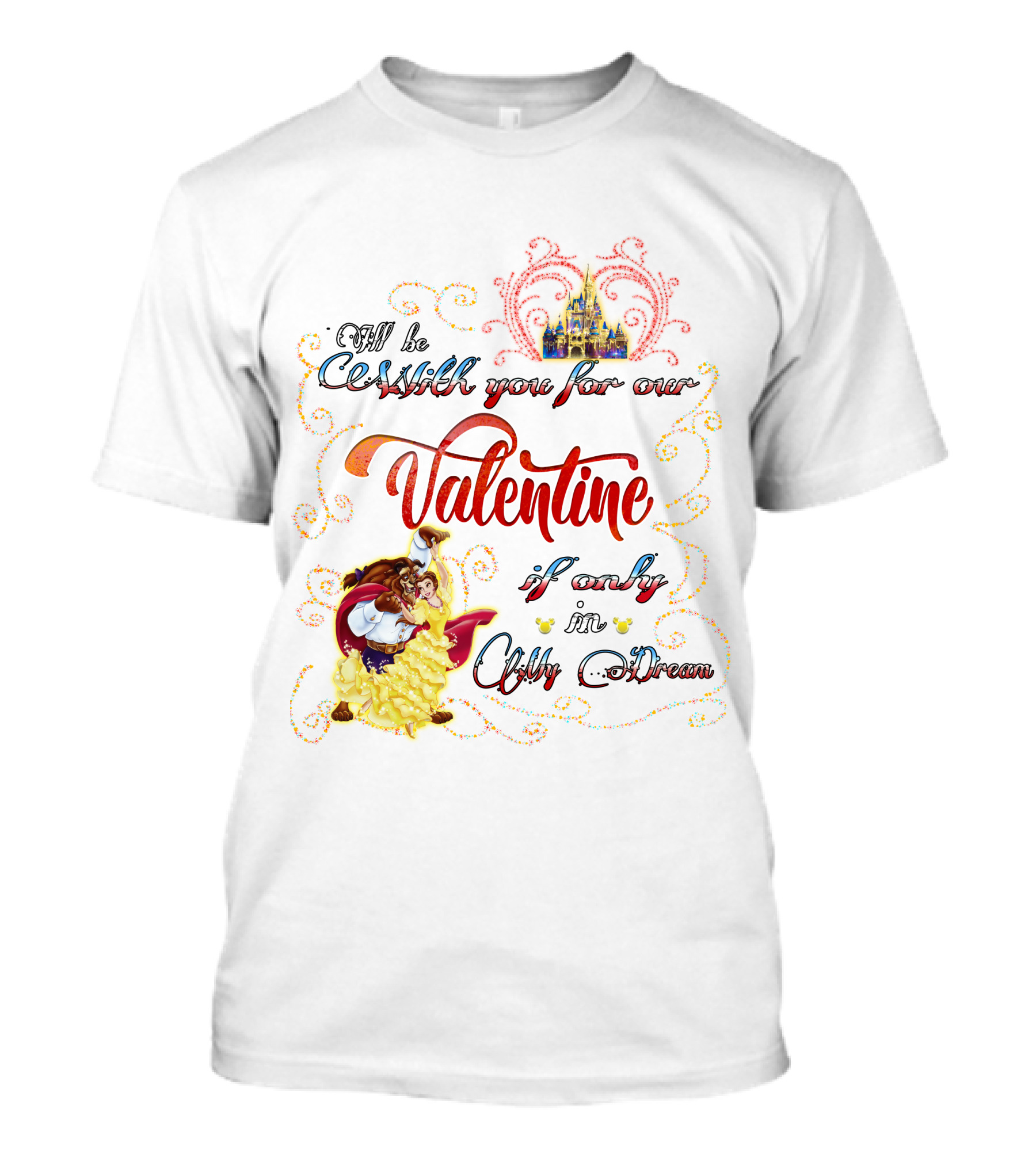 Beauty And The Beast Valentine I'll Be With You In A Dream T-Shirt