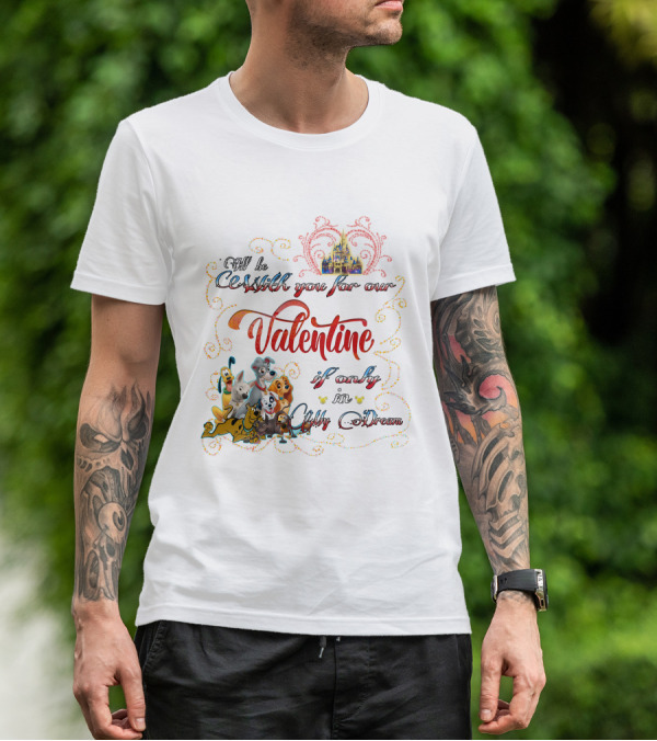 I'll Be With You For Our Valentine If Only In A Disney Dream T-Shirt