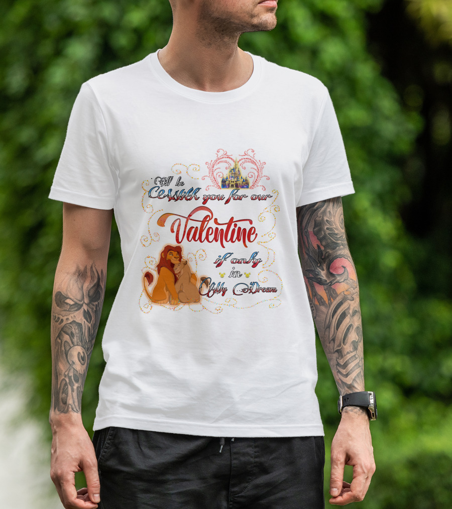 I'll Be With You For Our Valentine If Only In A Dream Lion King T-Shirt