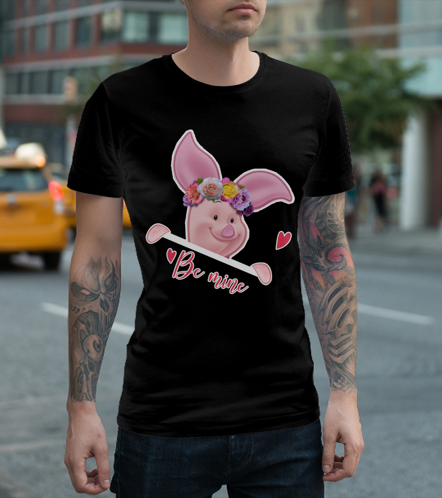Piglet Be Mine Be Mine T-Shirt
