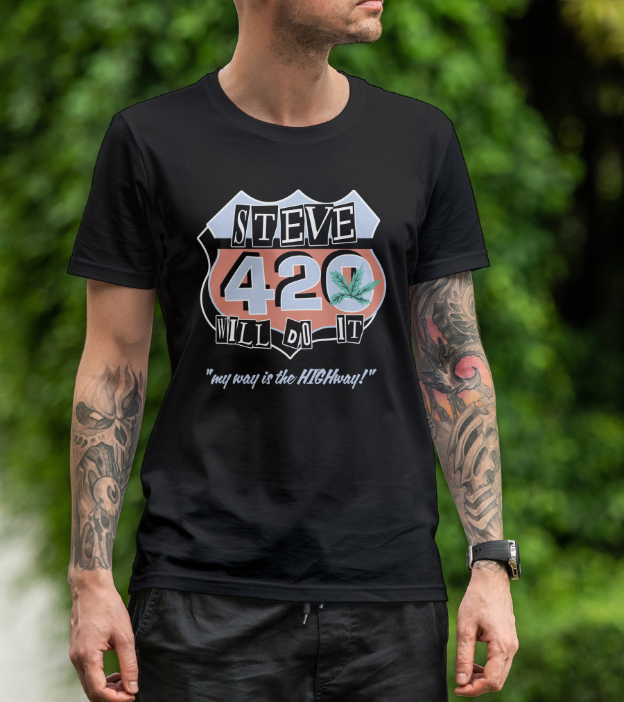 Steve 420 Will Do It My Way Is The Highway Route T-Shirt