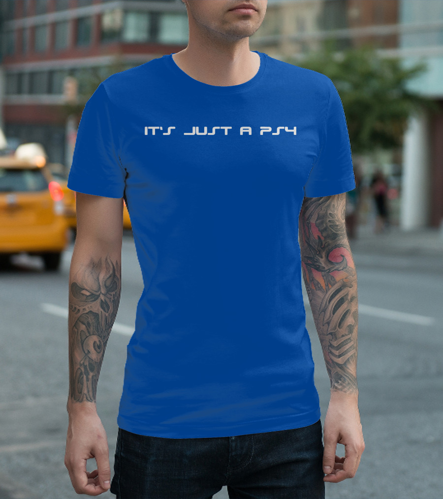 It's Just a PS4 T-Shirt