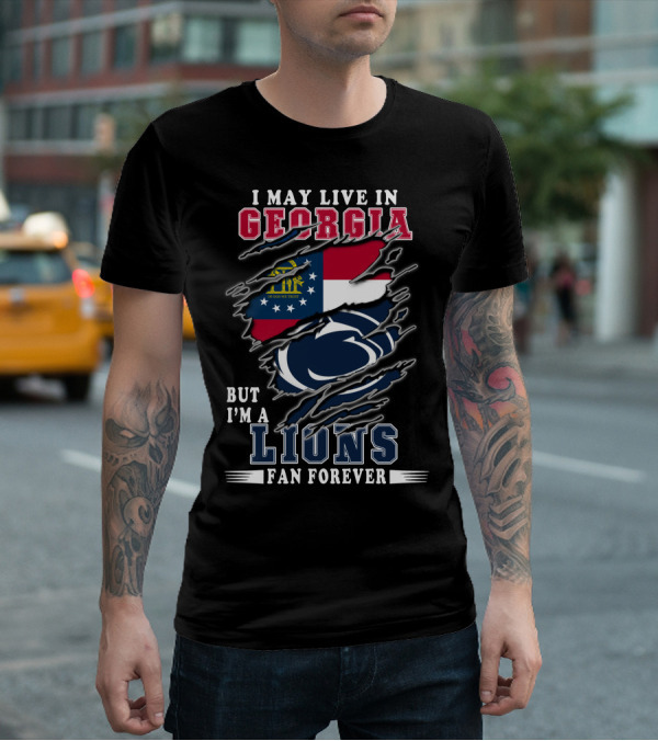 I May Live In Georgia But I'm A Lions Fan Forever T-Shirt
