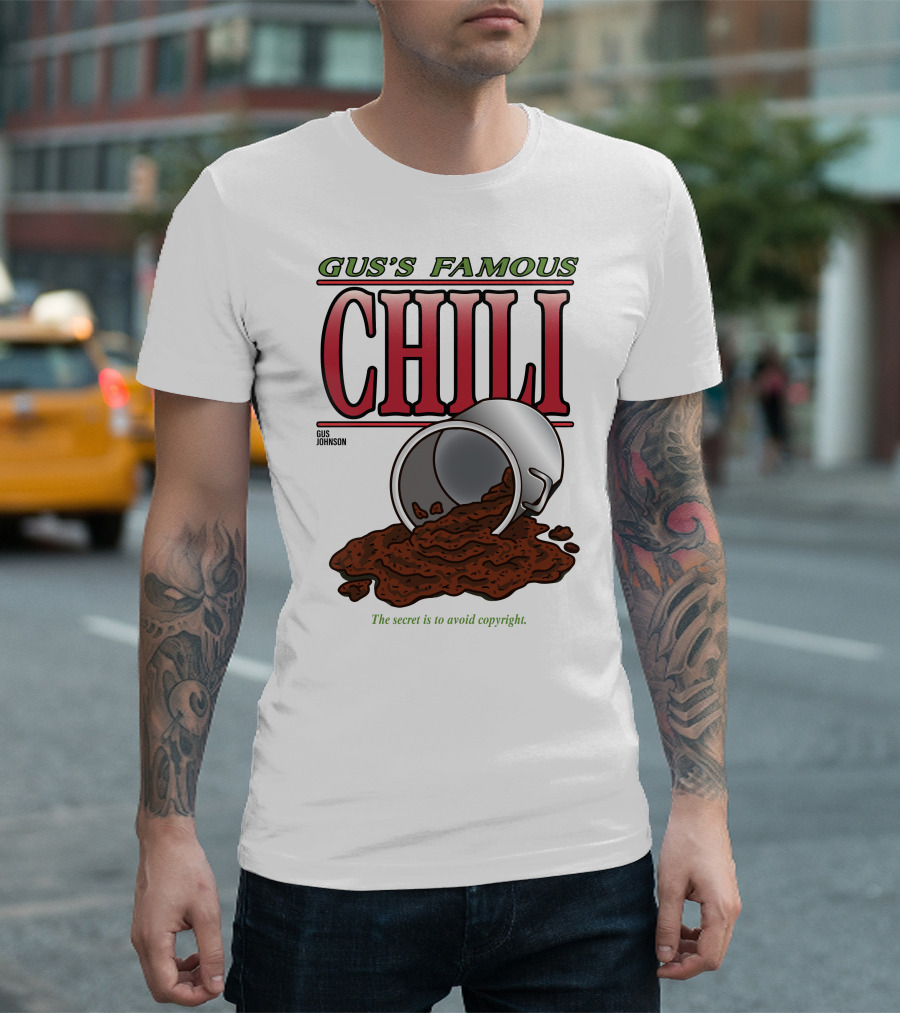 Gus's Famous Chili Gus Johnson The Secret Is to Avoid Copyright T-Shirt