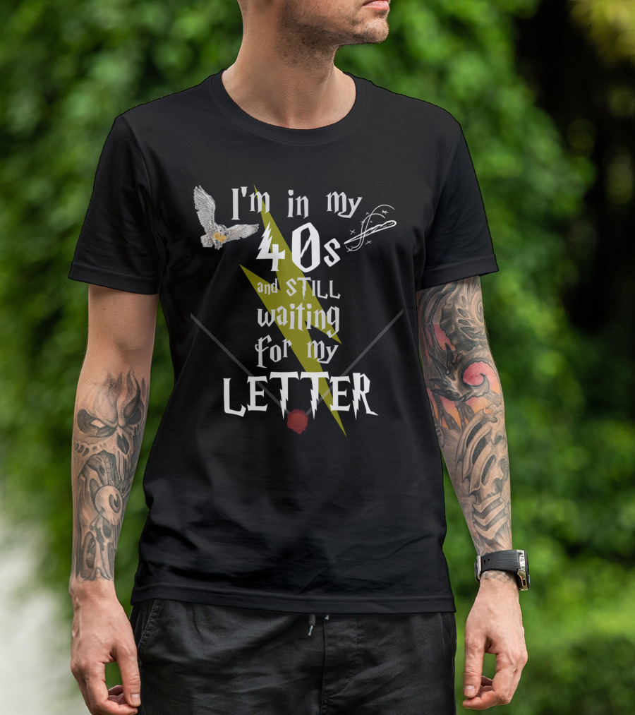 I'm In My 40s And Still Waiting For My Letter With Owl Snitch Lightning Bolt And Wax Seal T-Shirt
