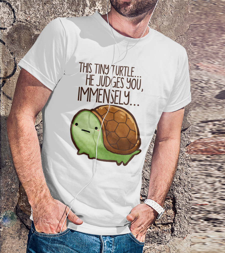 This Tiny Turtle. He Judges You, Immensely T-Shirt
