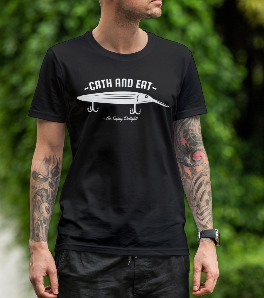 Cath And Eat The Enjoy Delight Fishing Lure T-Shirt