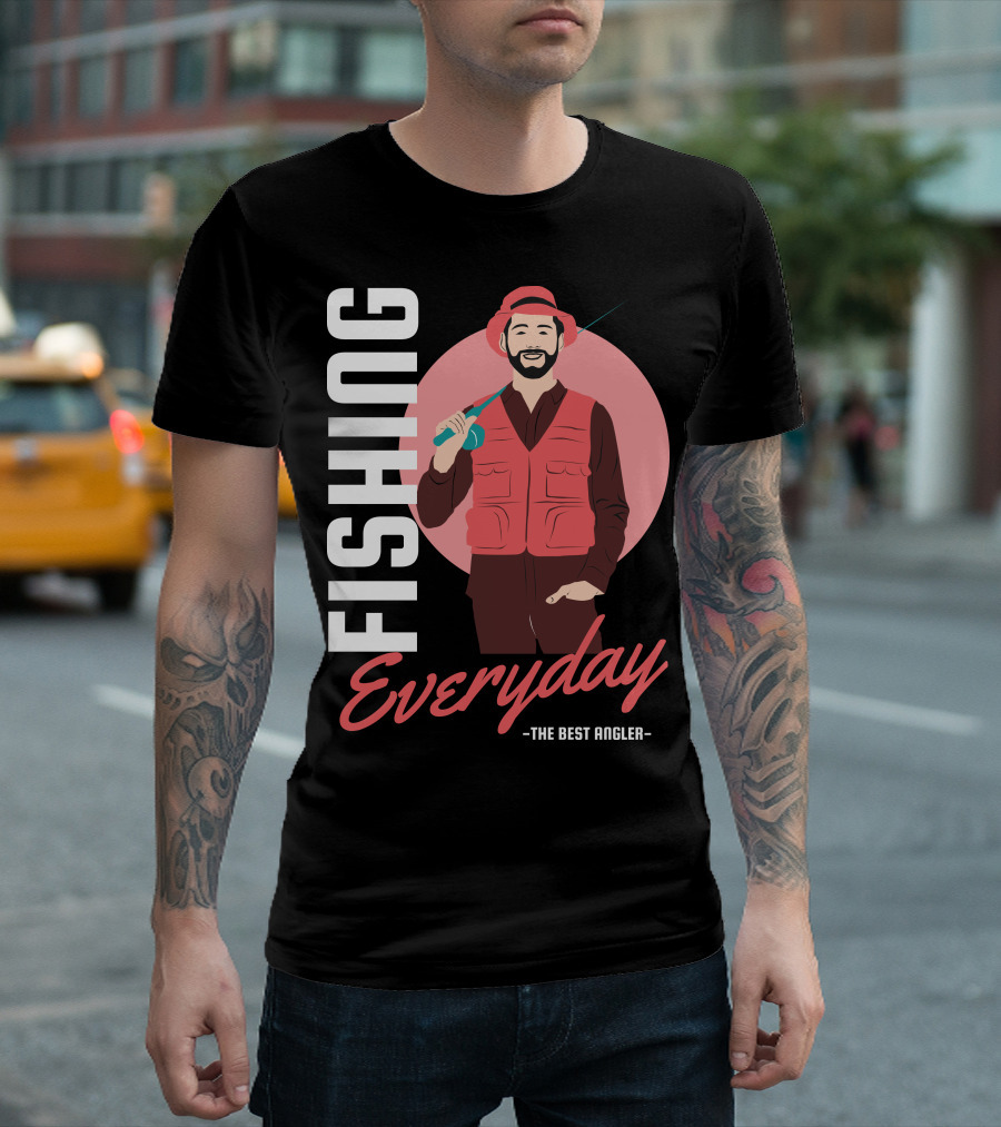 Fishing Everyday The Best Angler T-Shirt