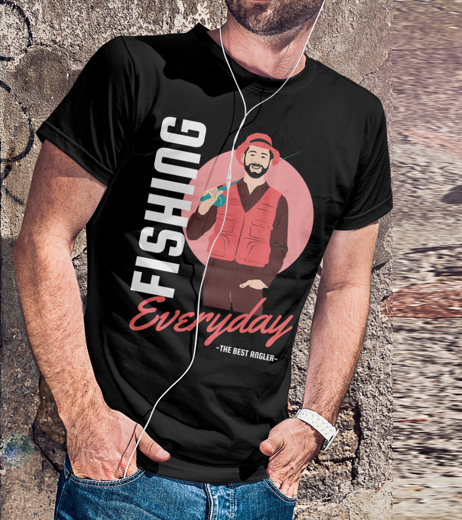 Fishing Everyday The Best Angler T-Shirt