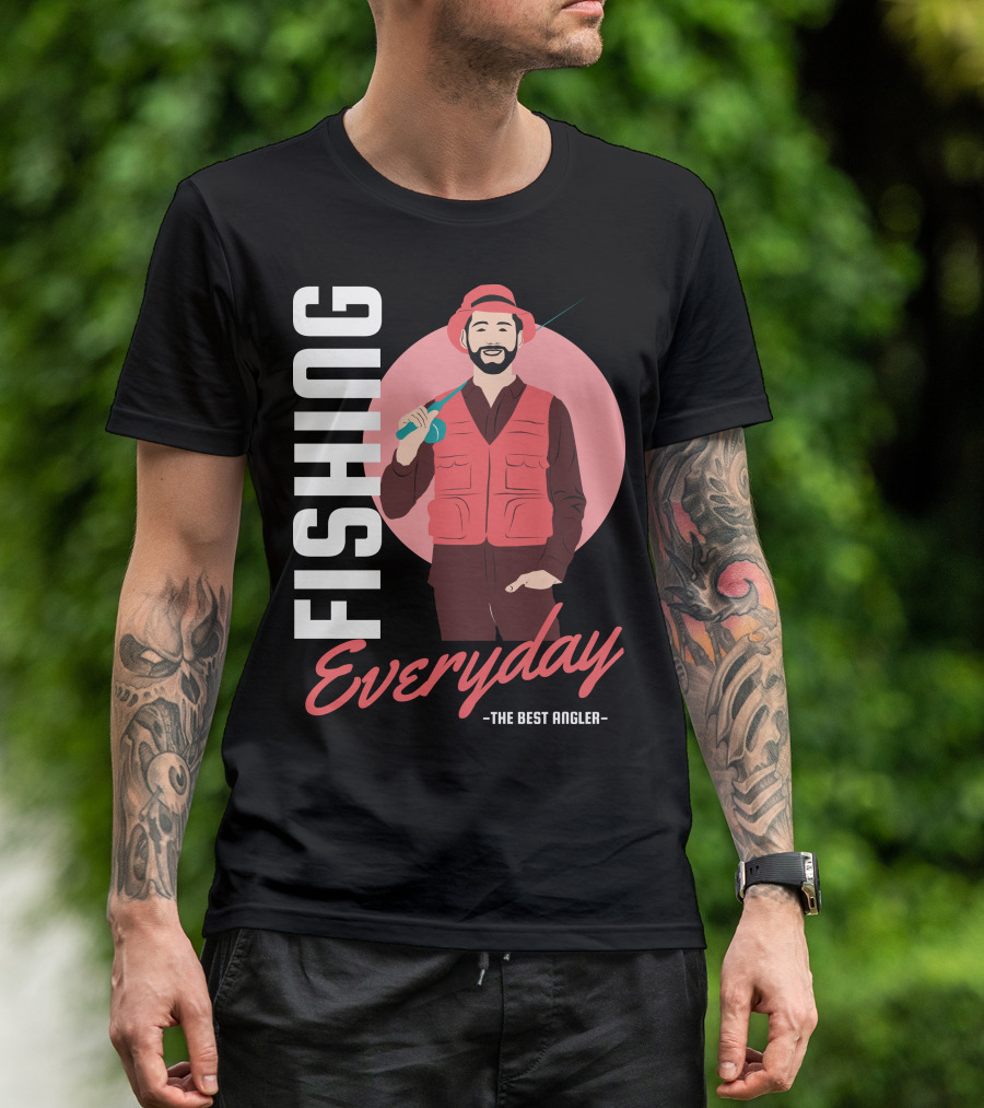 Fishing Everyday The Best Angler T-Shirt
