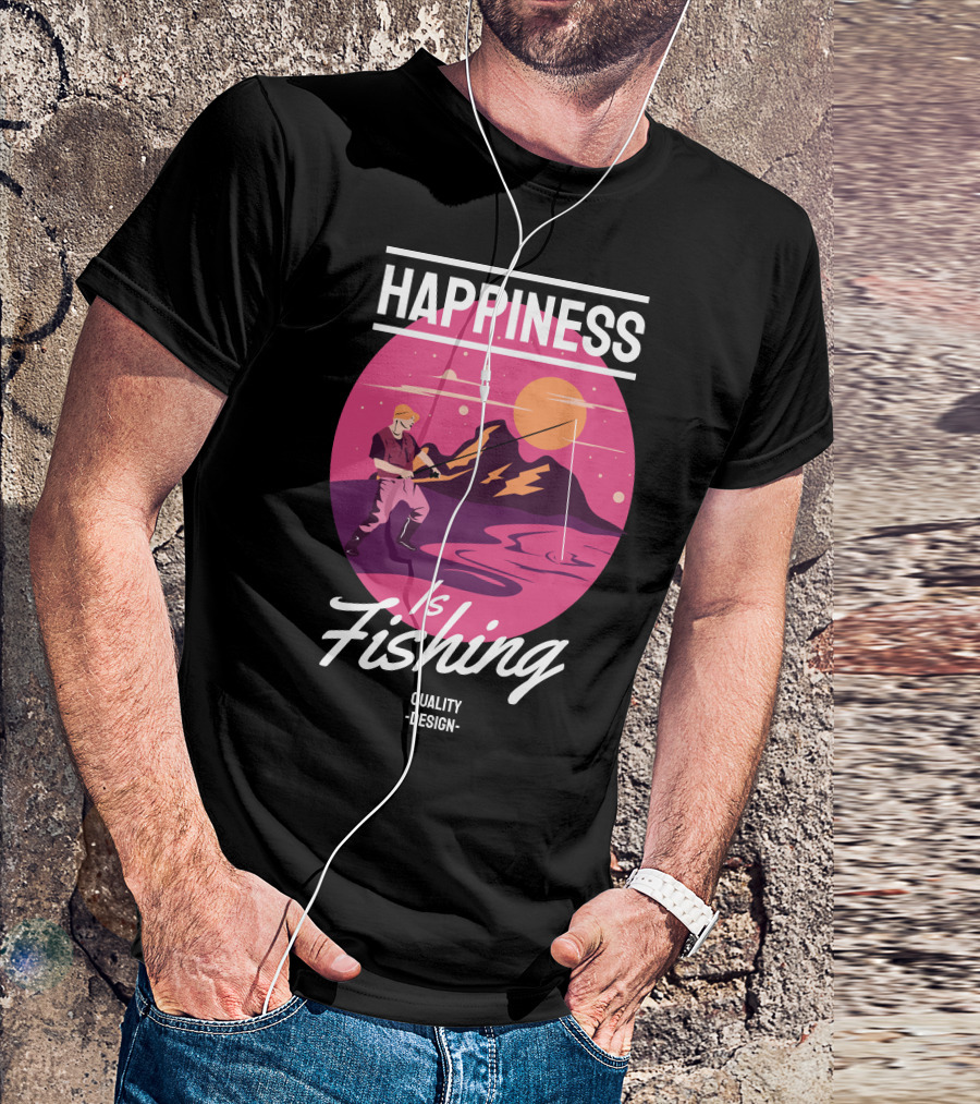 Happiness Is Fishing Quality T-Shirt