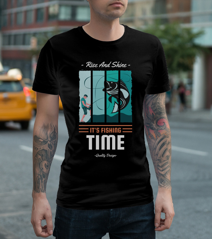 Rise And Shine It's Fishing Time Quality T-Shirt