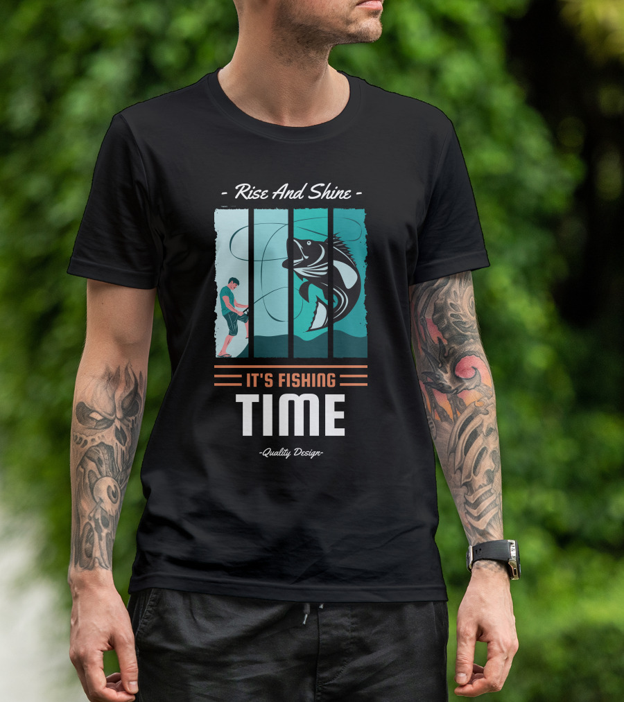 Rise And Shine It's Fishing Time Quality T-Shirt
