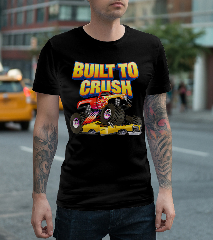 BUILT TO CRUSH Monster Truck Flames Crushing Yellow Car T-Shirt