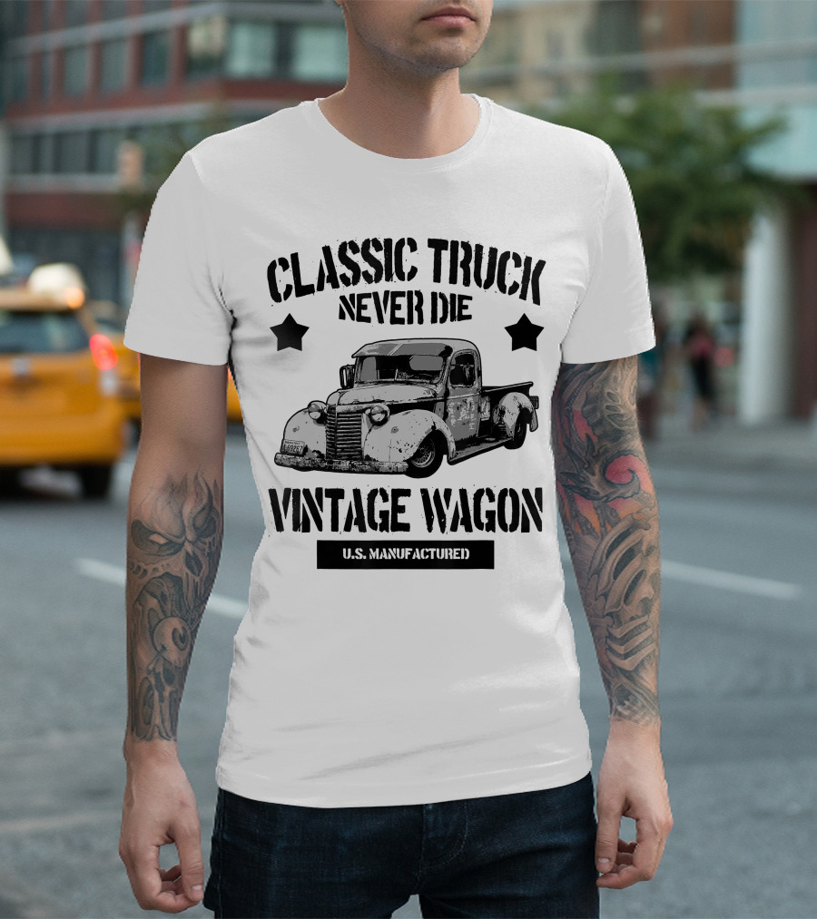 Classic Truck Never Die Vintage Wagon U.S. Manufactured T-Shirt