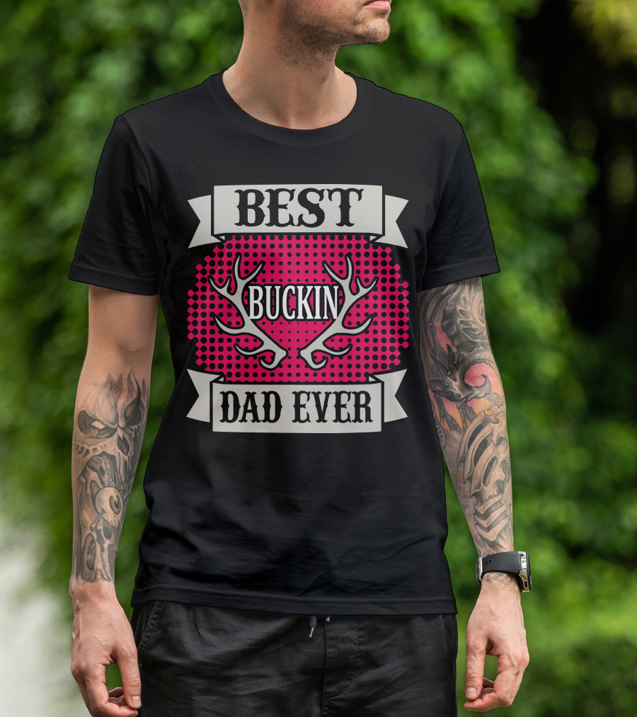 Best Buckin Dad Ever T-Shirt